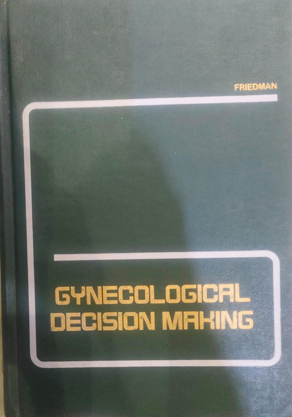 GYNECOLOGICAL DECISION MAKING 1ST/1983 - FRIEDMAN