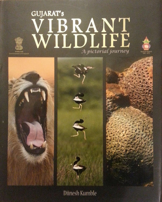 GUJARATS VIBRANT WILDLIFE : A PICTORIAL JOURNY - DINESH KUMBLE