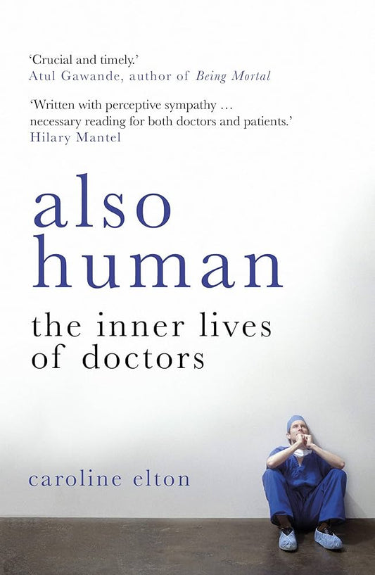 ALSO HUMAN THE INNER LIVES OF DOCTOR 1ST/2019-CAROLINE ELTON