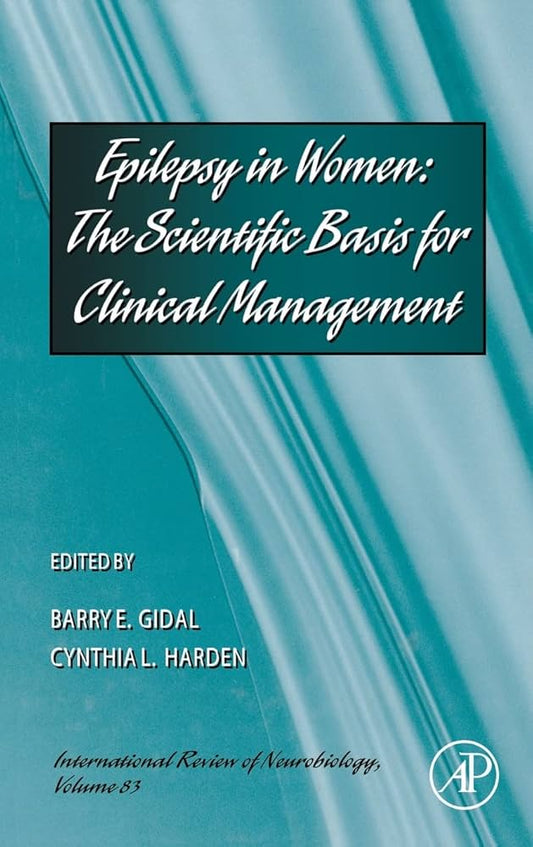 EPILEPSY IN WOMEN : THE SCIENTIFIC BASIS FOR CLINICAL MANAGEMENT 1ST/2008 - BARRY GIDAL