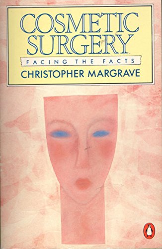 COSMETIC SURGERY FACING THE FACTS 1ST/1985 - CHRISTOPHER MARGRAVE