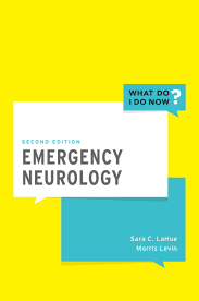 EMERGENCY NEUROLOGY- WHAT DO I DO NOW? 1ST/2021 - SARA LAHUE