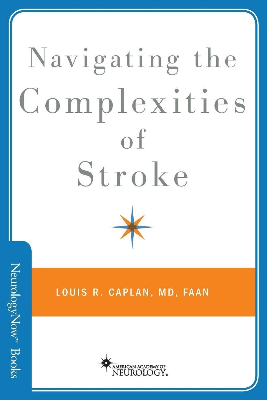 NAVIGATING THE COMPLEXITIES OF STROKE 1ST/2013 - LOUIS CAPLAN