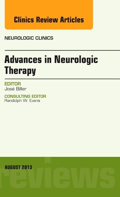 ADVANCES IN NEUROLOGIC THERAPY : NEUROLOGIC CLINICS VOL 31 - JOSE BILLER