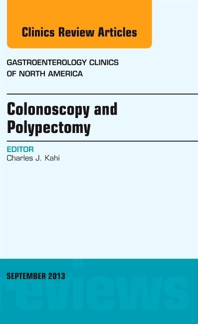 COLONOSCOPY AND POLYPECTOMY : GASTROENTEROLOGY CLINICS OF NORTH AMERICA VOL 42 - CHARLES KAHI