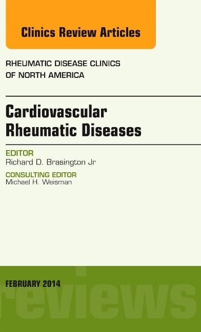 CARDIOVASCULAR RHEUMATIC DISEASES : RHEUMATIC DISEASES CLINICS OF NORTH AMERICA VOL 40 - RICHARD BRASINGTON