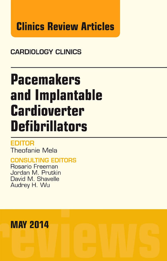 PACEMAKERS AND IMPLANTABLE CARDIOVERTER DEFIBRILLATORS : CARDIOLOGY CLINICS VOL 32 - THEOFANIE MELA