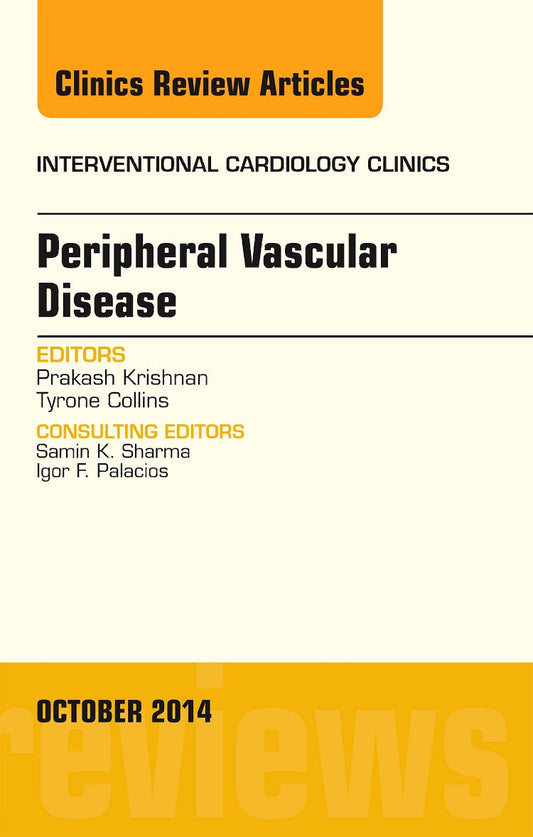 PERIPHERAL VASCULAR DISEASE : INTERVENTIONAL CARDIOLOGY CLINICS VOL 3 - PRAKASH KRISHNAN