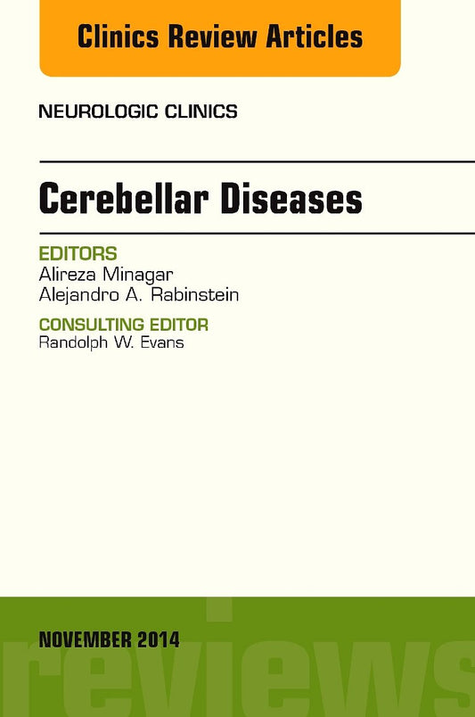 CEREBELLAR DISEASES : NEUROLOGIC CLINICS VOL 32 - ALIREZA MINAGAR