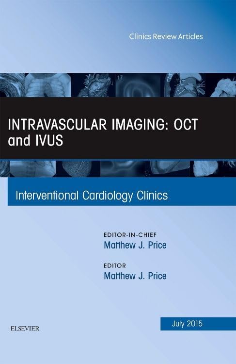 INTRAVASCULAR IMAGING OCT AND IVUS : INTERVENTIONAL CARDIOLOGY CLINICS VOL 4 - MATTHEW PRICE