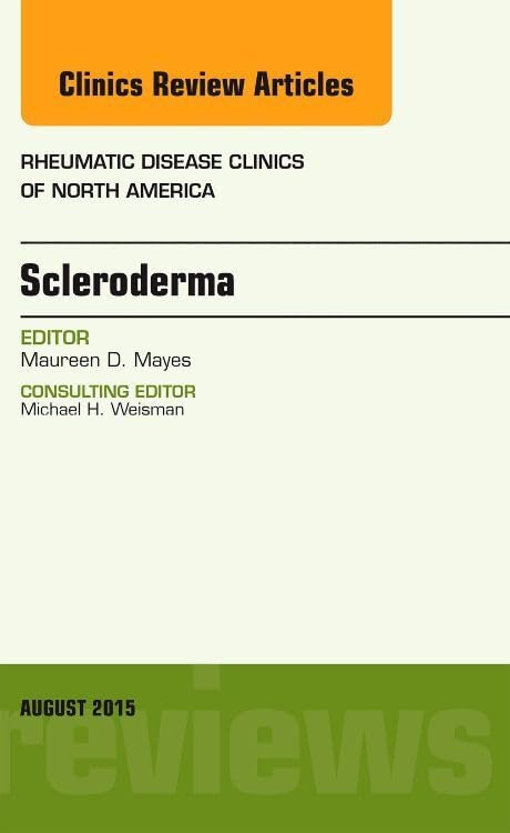 SCLERODERMA : RHEUMATIC DISEASE CLINICS OF NORTH AMERICA VOL 41 - MAUREEN MAYES