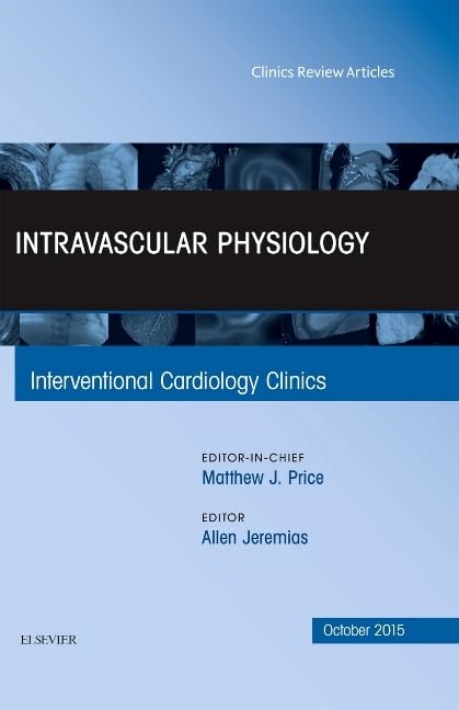 INTRAVASCULAR PHYSIOLOGY : INTERVENTIONAL CARDIOLOGY CLINICS VOL 4 - MATTHEW PRICE