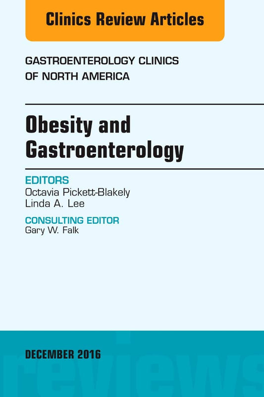 OBESITY AND GASTROENTEROLOGY : GASTROENTEROLOGY CLINICS OF NORTH AMERICA VOL 45 - OCTAVIA PICKETT