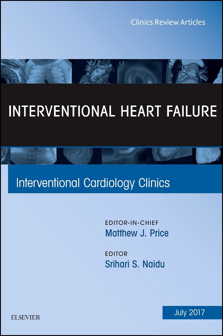 INTERVENTIONAL HEART FAILURE : INTERVENTIONAL CARDIOLOGY CLINICS VOL 6 - MATHEW PRICE