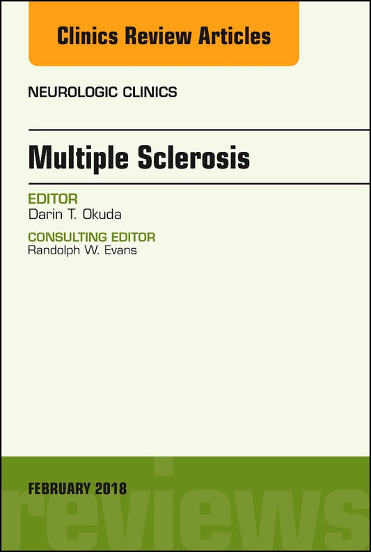 MULTIPLE SCLEROSIS : NEUROLOGIC CLINICS VOL 36 - DARIN OKUDA