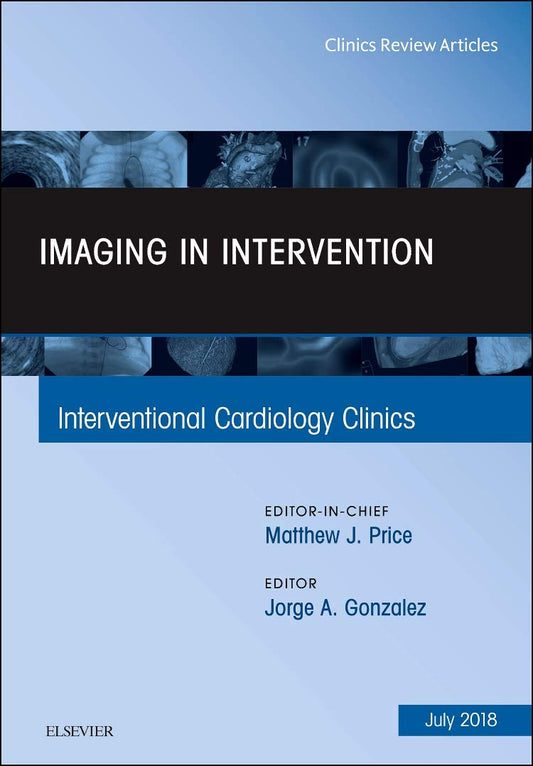 IMAGING IN INTERVENTION : INTERVENTIONAL CARDIOLOGY CLINICS VOL 7 - MATTHEW PRICE