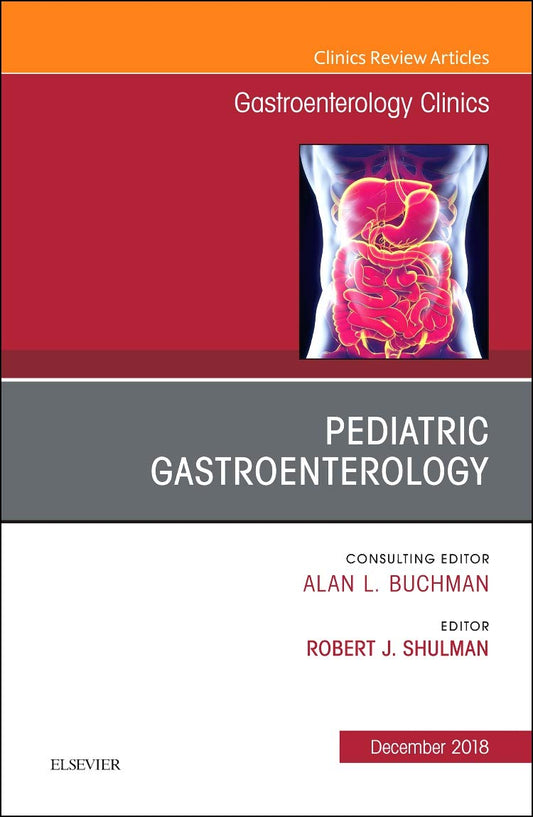 PEDIATRIC GASTROENTEROLOGY : GASTROENTEROLOGY CLINICS VOL 47 - ALAN BUCHMAN