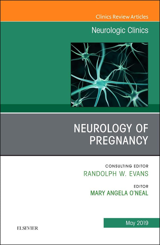 NEUROLOGY OF PREGNANCY : NEUROLOGIC CLINICS VOL 37 - RANDOPLH EVANS