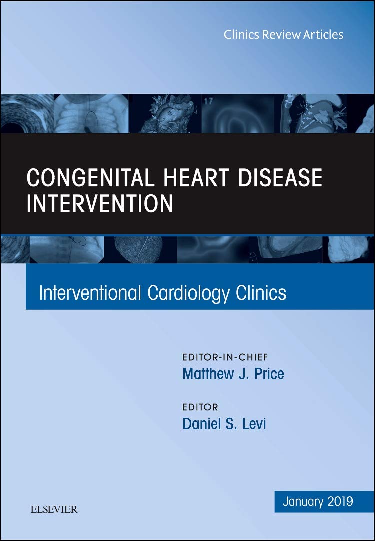 CONGENITAL HEART DISEAE INTERVENTION : INTERVENTIONAL CARDIOLOGY CLINICS VOL 8 - MATTHEW PRICE