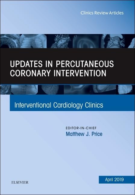 UPDATES IN PERCUTANEOUS CORONARY INTERVENTION : INTERVENTIONAL CARDIOLOGY CLINICS VOL 8 - MATTHEW PRICE