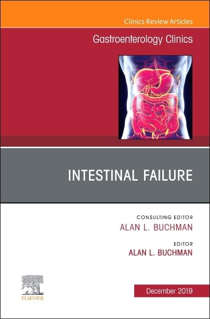 INTESTINAL FAILURE : GASTROENTEROLOGY CLINICS VOL 48 - ALAN BUCHMAN