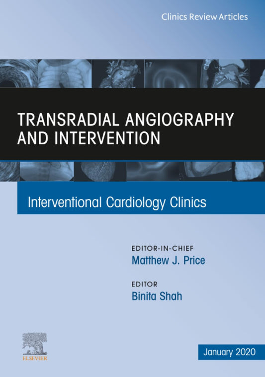 TRANSRADIAL ANGIOGRAPHY AND INTERVENTION : INTERVENTIONAL CARDIOLOGY CLINICS VOL 9 - MATTHEW PRICE