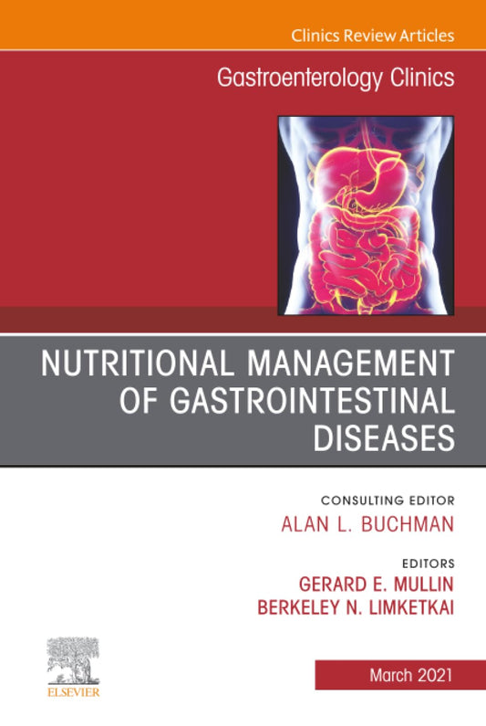 NUTRIONAL MANAGEMENT OF GASTROINTESTINAL DISEASE : GASTROENTEROLOGY CLINICS VOL 50 - ALAN BUCHMAN