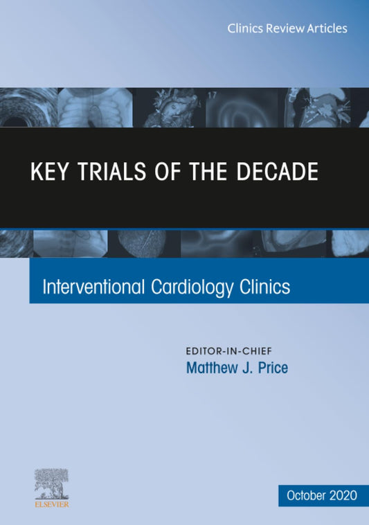 KEY TRIALS OF THE DECADE : INTERNATIONAL CARDIOLOGY SERIES VOL 9 - MATTHEW PRICE