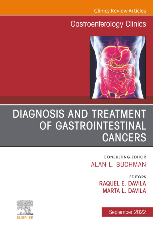 DIAGNOSIS AND TREATMENT OF GASTROINTESTINAL CANCERS : GASTROENTEROLOGY CLINICS VOL 51 - ALAN BUCHMAN