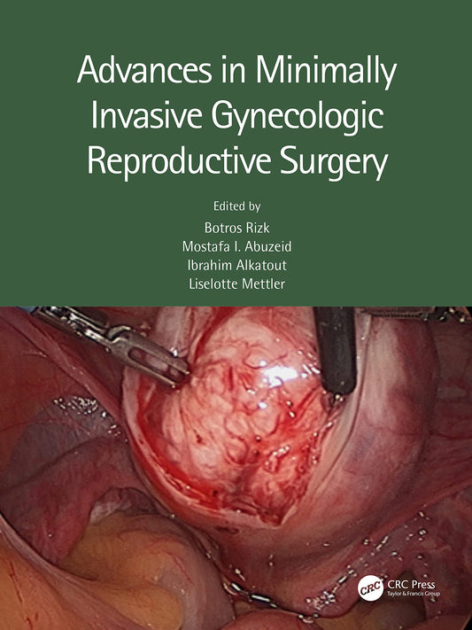 ADVANCES IN MINIMALLY INVASIVE GYNECOLOGIC REPRODUCTIVE SURGERY 1ST/2022 - BOTROS RIZK
