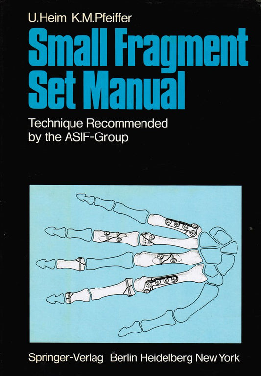 SMALL FRAGMENT SET MANUAL;: TECHNIQUE RECOMMENDED BY THE ASIF-GROUP-U HEIM