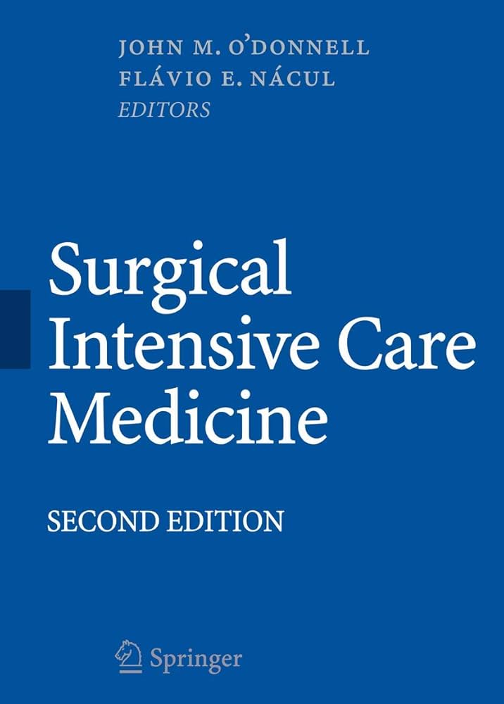 SURGICAL INTENSIVE CARE MEDICINE 2ND/2012 - FLAVIO E. NACUL , JOHN M. O'DONNELL