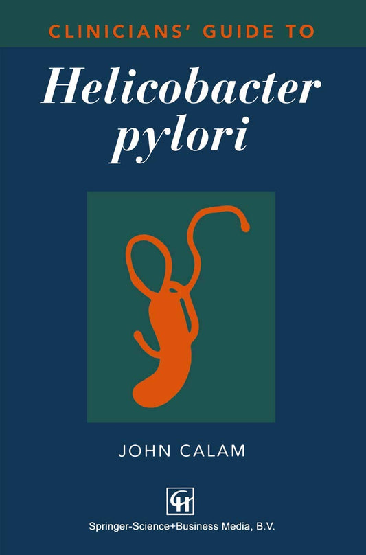 CLINICIANS GUIDE TO HELICOBACTER PYLORI 1ST/1998 - JOHN CALAM
