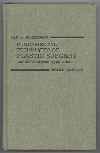 FUNDAMENTAL TECHNIQUES OF PLASTIC SURGERY AND THEIR SURGICAL APPLICATIONS 1ST/1975 - IAN MCGREOGER