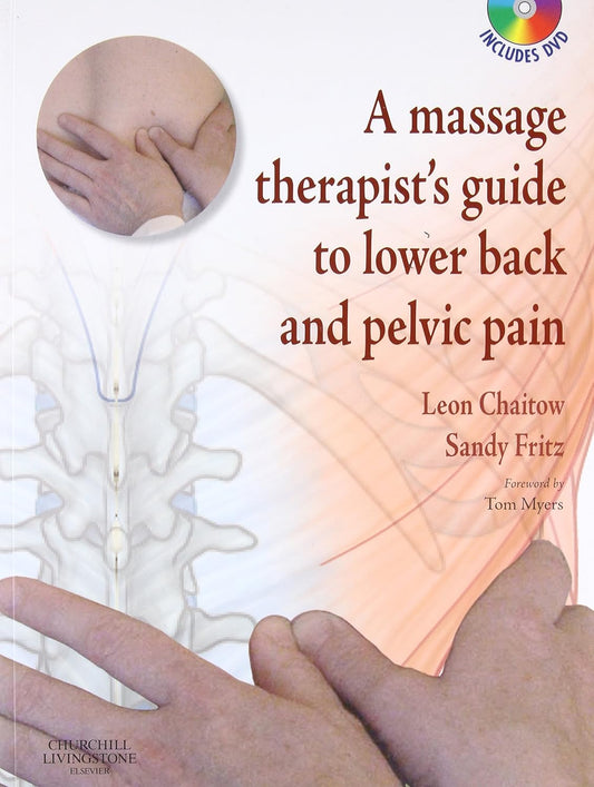 A MASSAGE THERAPIST'S GUIDE TO LOWER BACK & PELVIC PAIN 1ST/2007 - LEON CHAITOW