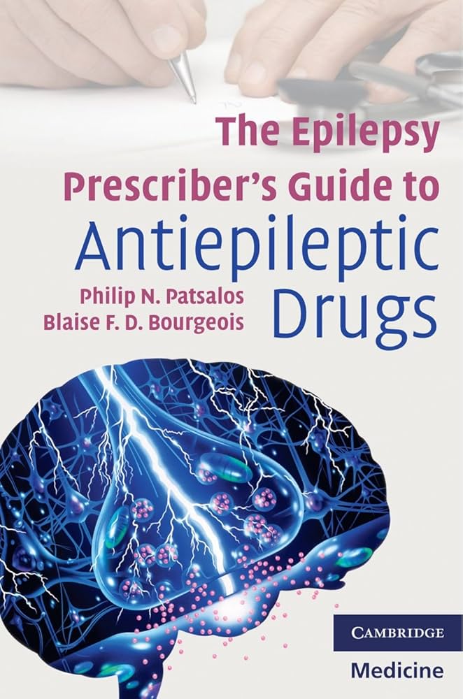 THE EPILEPSY PRESCRIBER'S GUIDE TO ANTIEPILEPTIC DRUGS 1ST/2010 - PHILIP N PATSALOS