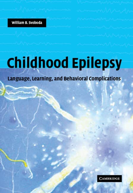 CHILDHOOD EPILEPSY: LANGUAGE, LEARNING AND BEHAVIOURAL COMPLICATIONS 1ST/2004 - WILLIAM SVOBODA