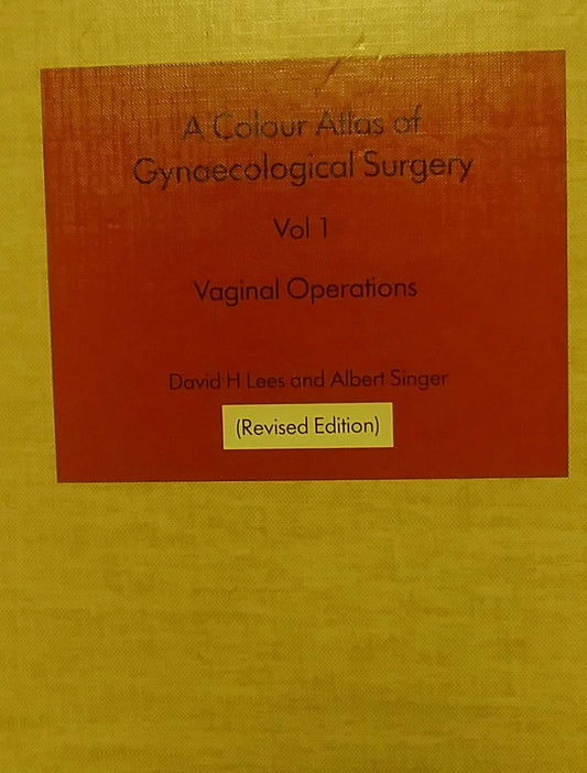 A COLOUR ATLAS OF GYNAECOLOGICAL SURGERY VOL-1 VAGINAL OPERATIONS 1ST/1987- DAVID LEES