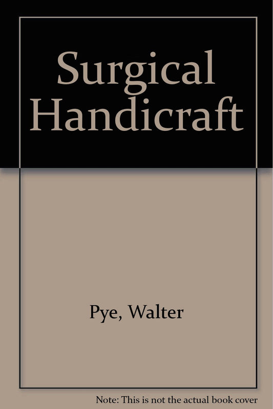 PYE'S SURGICAL HANDICRAFT 19TH/1969-JAMES KYLE