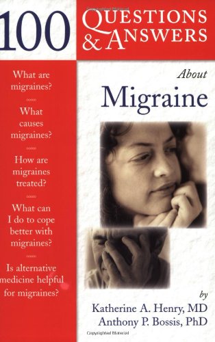 100 QUESTIONS AND ANSWERS ABOUT MIGRAINE 1ST/2005 - ANTHONY BOSSIS