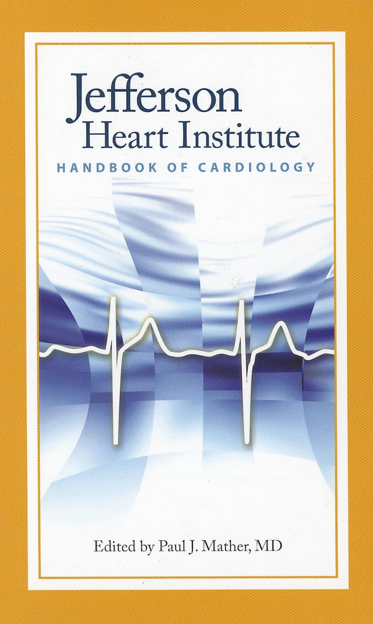 JEFFERSON HEART INSTITUTE HANDBOOK OF CARDIOLOGY 1ST/2010 - PAUL MATHER