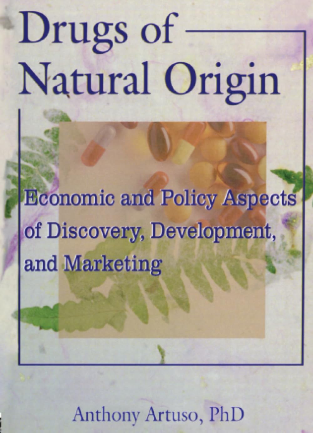 DRUGS OF NATURAL ORIGIN 1ST/1999-ANTHONY ARTUSO