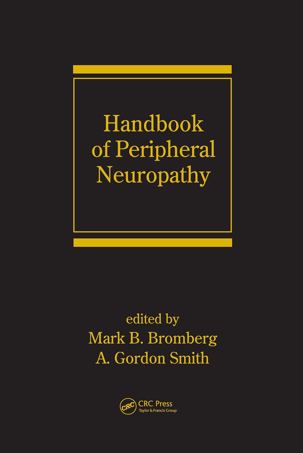 HANDBOOK OF PERIPHERAL NEUROPATHY (NEUROLOGICAL DISEASE AND THERAPY) 1ST/2005 - MARK BROMBERG