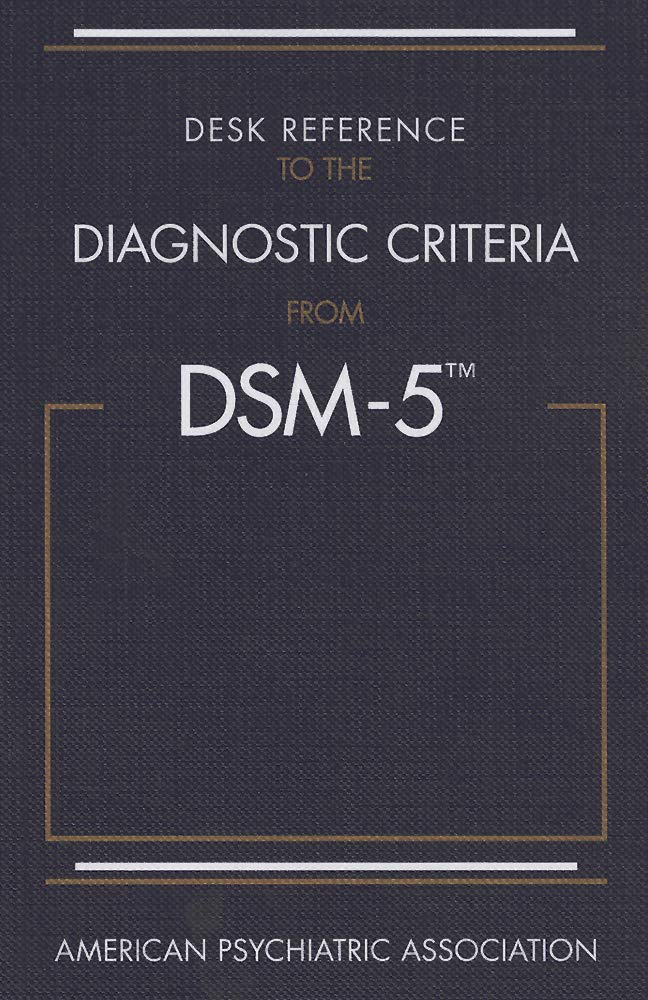DESK REFERENCE TO THE DIAGNOSTIC CRITERIA FROM DSM-5 1ST/2013-AMERICAN