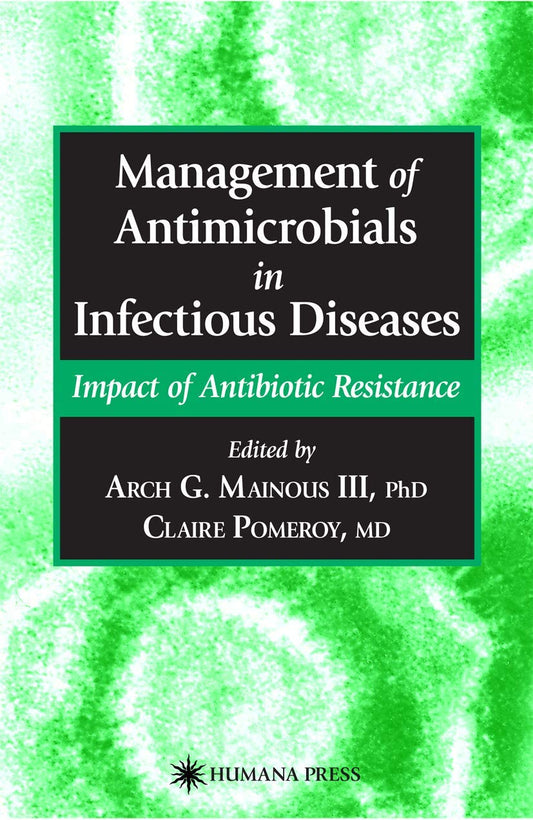 MANAGEMENT OF ANTIMICROBIALS IN INFECTIOUS DISEASES: IMPACT OF ANTIBIOTIC RESISTANCE 1ST/2007 - ARCH MAINOUS
