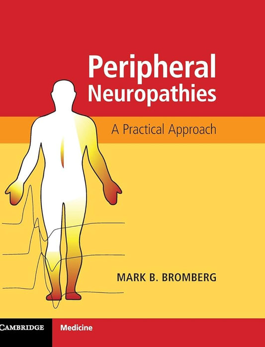 PERIPHERAL NEUROPATHIES A PRACTICAL APPROACH 1ST/2018 - MARK BROMBERG