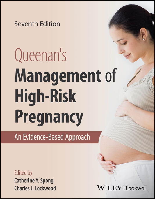 QUEENANS MANAGEMENT OF HIGH RISK PREGNANCY AN EVIDENCE BASED APPROACH 7TH/2024 - CATHERINE SPONG