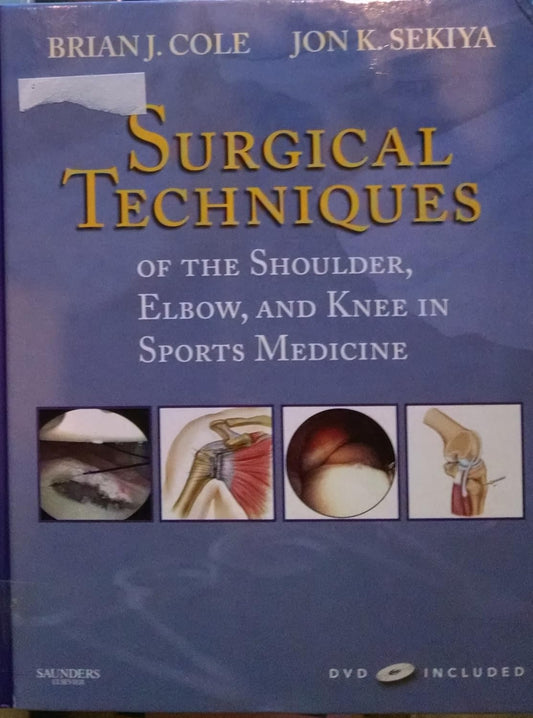 SURGICAL TECHNIQUES OF THE SHOULDER, ELBOW, AND KNEE IN SPORTS MEDICINE 1ST/2007-BRIAN COLE