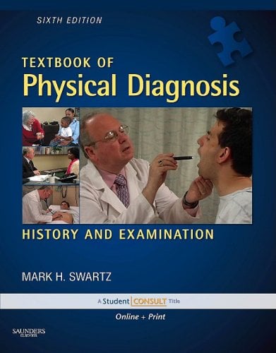 TEXTBOOK OF PHYSICAL DIAGNOSIS: HISTORY AND EXAMINATION 6TH/2009 - MARK SWARTZ