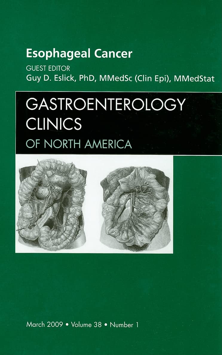 ESOPHAGEAL CANCER : GASTROENTEROLOGY CLINICS OF NORTH AMERICA VOL 38 - GUY ESLICK